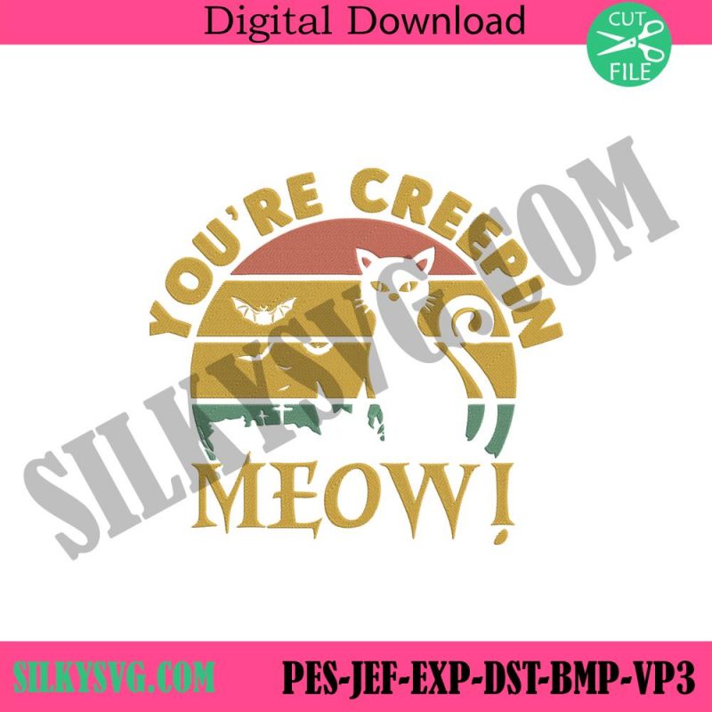 you-are-creepin-meow-embroidery-digital-download-creepin-meow-halloween-machine-embroidery-instant-download-spooky-season-embroidery-design-file