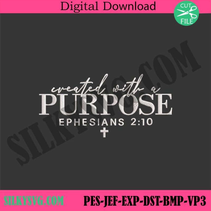 created-with-a-purpose-embroidery-design-download-ephesians-2-10-machine-embroidery-instant-download-digital-design-files