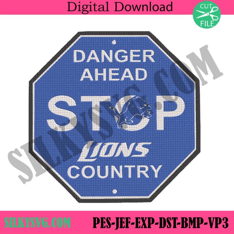 danger-ahead-stop-lions-country-embroidery-file-detroit-lions-logo-embroidery-design-lions-embroidery-file