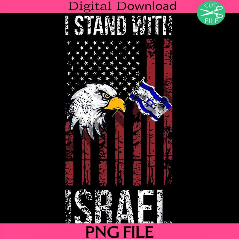 i-stand-with-israel-israel-flag-american-flag-support-israel-tshirt-png