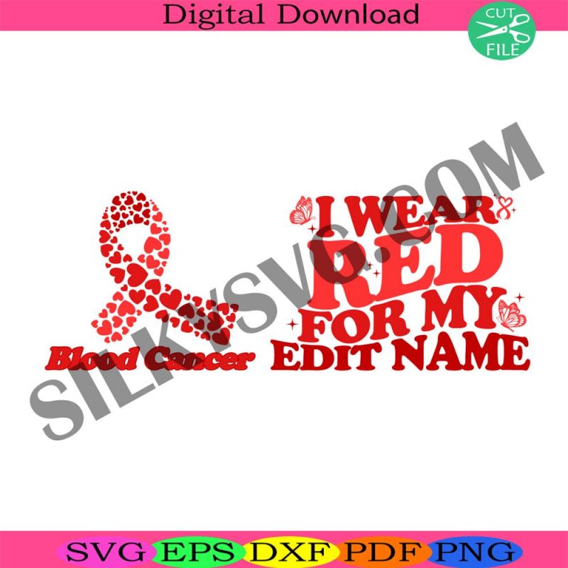 2-sides-blood-cancer-svg-custom-name-svg-i-wear-red-for-my-svg-blood-cancer-awareness-svg-cancer-awareness-svg-cancer-ribbon-svg