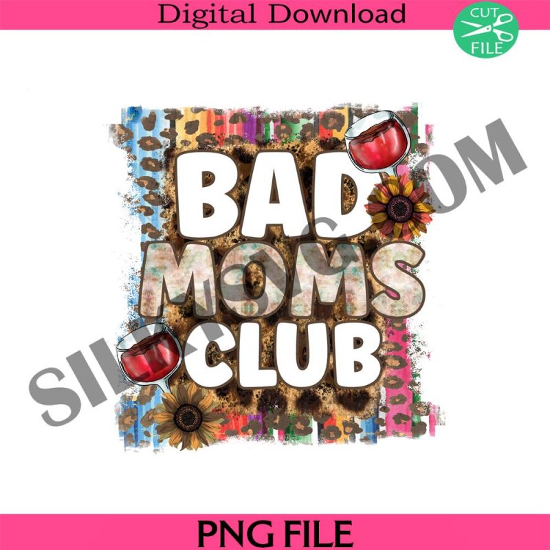 bad-moms-club-png-mama-png-mothers-day-png-subl