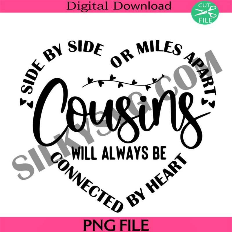 cousins-svg-pngmatching-cousins-shirt-svg-pngcousin-crew-pngside-by-side-or-miles-apart-cousins-will-always-be-connec