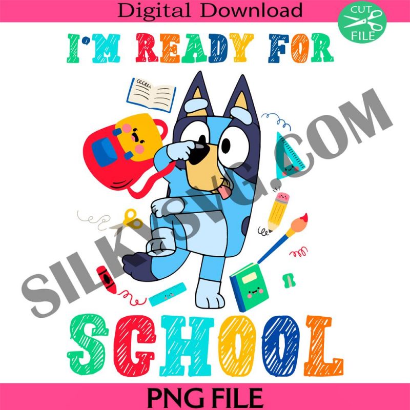 bluey-im-ready-for-school-png-bluey-png-bluey-back-to-school-png