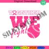 together-we-fight-svg-breast-cancer-svg-cancer-awareness-svg-baseball-cancer-svg-fight-cancer-svg-support-cancer-svg