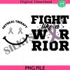 fight-like-a-warrior-svg-physical-therapy-svg-physical-therapy-ribbon-svg-physical-therapist-svg-support-squad-svg