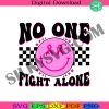 no-one-fight-alone-svg-breast-cancer-svg-cancer-awareness-svg-world-breast-cancer-svg-smiley-cancer-svg-breast-cancer-awareness-svg