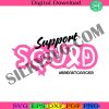 support-squad-svg-breast-cancer-svg-support-squad-cancer-svg-squad-cancer-svg-cancer-awareness-svg-world-breast-cancer-svg