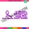 two-sides-itp-awareness-svg-i-wear-purple-for-my-svg-custom-name-svg-cancer-awareness-svg-awareness-month-svg