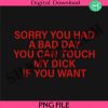 sorry-you-had-a-bad-day-you-can-touch-my-d-if-you-want-funny-meme-png-dark-humor-png-funny-meme-png-adult-humor-png