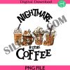 nightmare-before-coffee-png-nightmare-before-christmas-png-coffee-halloween-png-cofee-lover-png