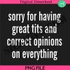 sorry-for-having-great-tits-and-correct-opinions-on-everything-png-quotes-png-snarky-quotes-png-funny-quotes-png