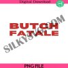 butch-fatale-png-funny-lesbian-pride-png-sapphic-society-png-queer-women-pride-png-lgbtq-pride-png