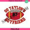 go-taylors-boyfriend-png-travis-kelce-png-game-day-png-funny-football-png-football-fan-gifts-png-football-png