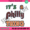 its-a-philly-thing-embroidery-design-file-philadelphia-eagles-embroidery-design-file