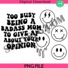 to-busy-being-a-bad-ass-mom-to-give-af-about-your-opinion-design-bundle