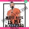 matt-rife-is-my-hallpass-png-cutting-file