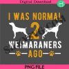 weimaraner-png-weimaraner-owner-png-i-was-normal-weimaraner-ago-png-dog-owner-png-dog-png