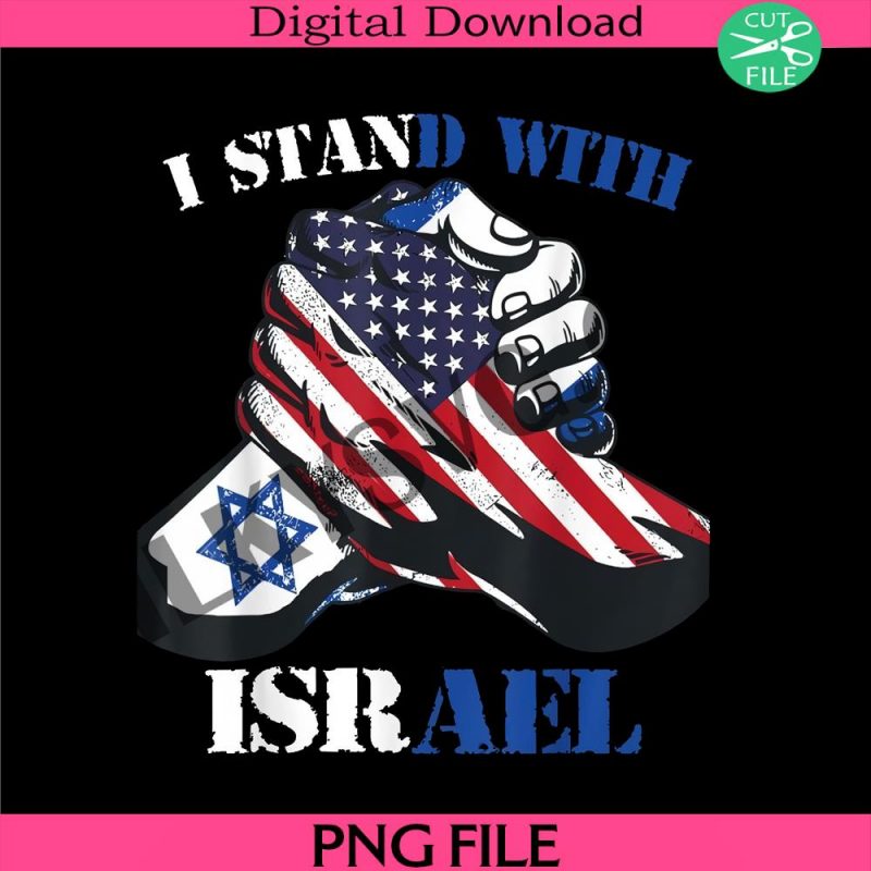 i-stand-with-israel-support-israel-love-israeli-brotherhood-tshirt-png