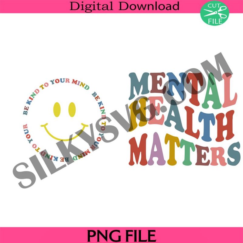 mental-health-matters-png-mental-health-png-awareness-png-smile-face-png-be-kind-to-your-mind-png