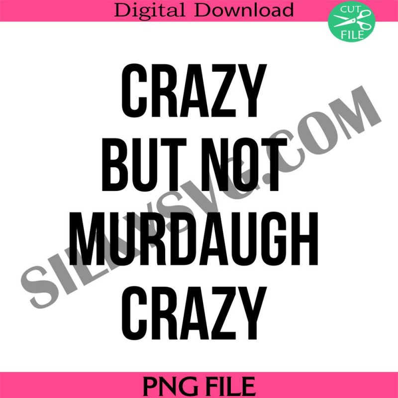 crazy-but-not-murdaugh-crazy-png-white-ceramic-coffee-mug-murdaugh-murders-png-murdaugh-trial-png