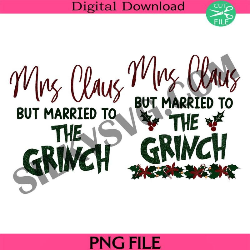 mrs-claus-but-married-to-the-grinc-png-married-christmas-png-grinchh-claus-mr-and-mrs-claus-merry-g