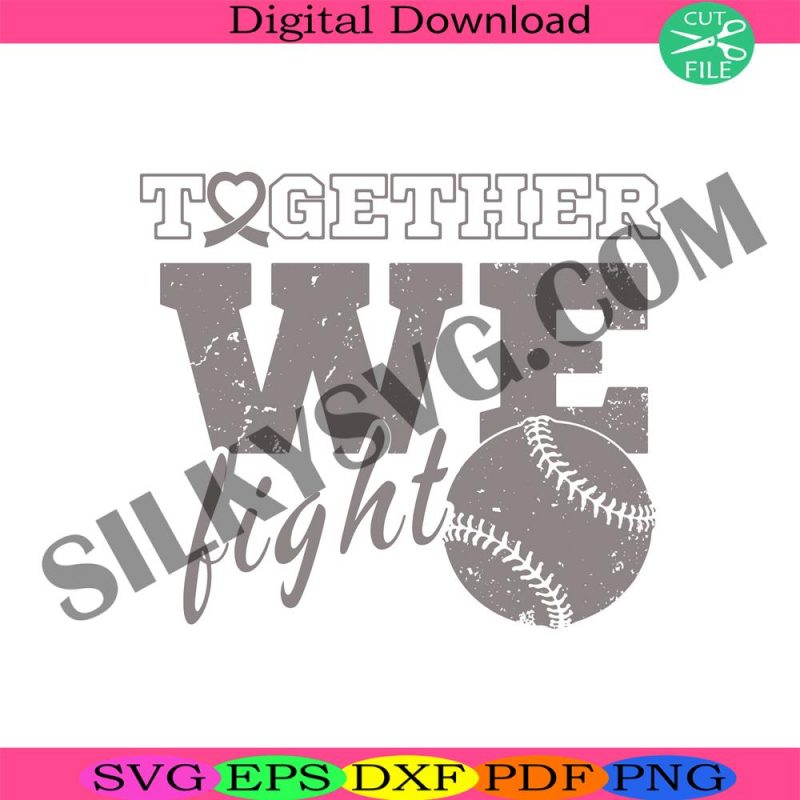 together-we-fight-svg-baseball-cancer-svg-physical-therapy-svg-fight-svg-support-svg-cancer-awareness-svg