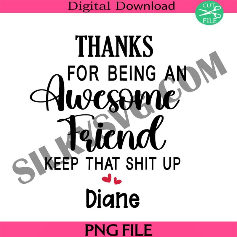 personalized-name-png-thanks-for-being-an-awesome-friend-keep-that-shit-up-png-custom-name-png-best-friend-png-friendship-png