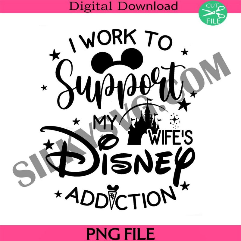 i-work-to-support-my-wifes-disney-addiction-png-disney-png-retro-disney-png-disney-castle-png