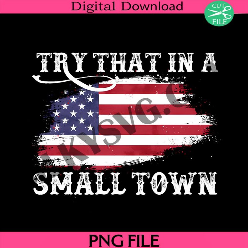 try-that-in-a-small-town-png-usa-flag-png-western-jason-aldean-png