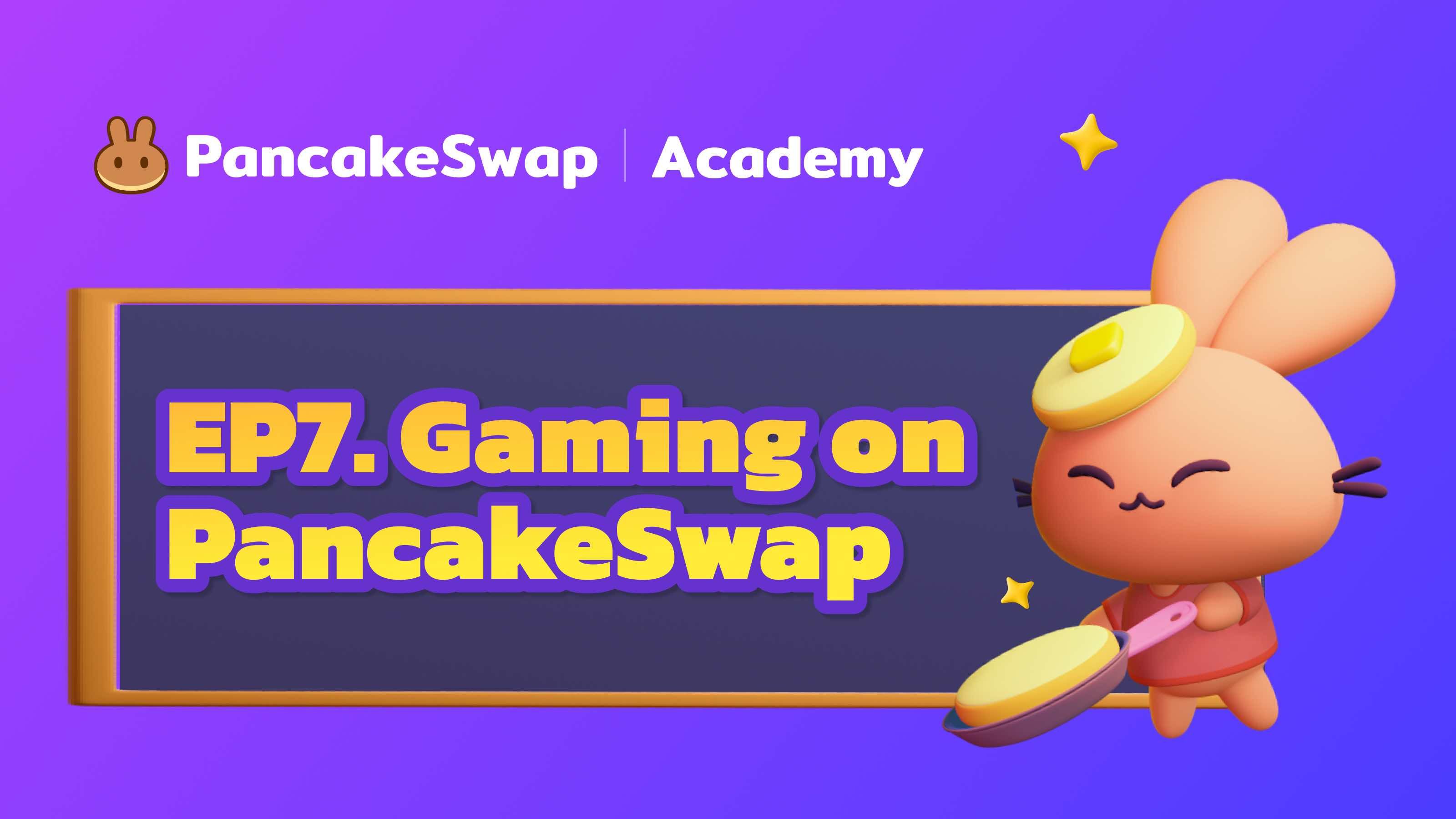 EP7. Gaming on PancakeSwap | PancakeSwap