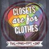 Digitalcricut130620299 Coming Out Svg2C Closets Are Far Clothes2C Pride Month2C LGBT Svg2C Cricut File2C Svg 1