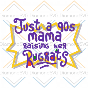 Just a 90s mama raising her rugrats svg, 90s Mama Sublimation PNG Download