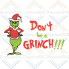 Don't Be A Grinch, The Grinch Movie Cut Files Christmas svg