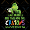 I Have Neither The Time Nor The Grinch Png Digital svg