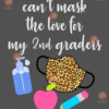 Cant mask the love for my 2nd graders svg BS24082020