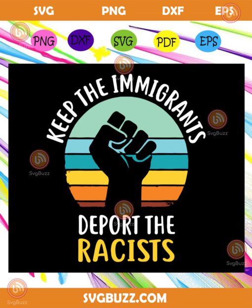 Keep the immigrants deport the racists svg IN30072020