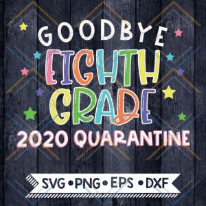 Last Day of Eighth Grade School SVG, Printable Sign, 8th Grade, Hello Summer, 2020 Quarantine