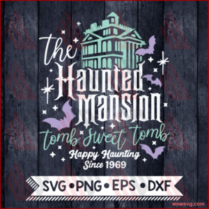 Haunted Mansion Svg, Haunted Mansion Tomb Sweet Tomb Svg, Hitch