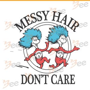 Messy Hair Don't Care Svg, Dr Seuss Svg, Messy Hair Svg, Thing 1