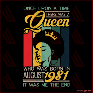 Once upon a time there was a Queen who was born in August 1981 It was