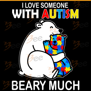 I Love Someone With Autism Beary Much Svg, Autism Svg, Awareness Svg,