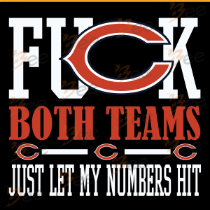 Fuck Both Team Just Let my Numbers Hit Svg, Sport Svg, Chicago Bears