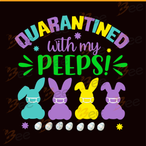 Quarantined With My Peeps 2021 Svg, Easter Svg, Happy Easter Svg,