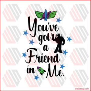 You Have Got A Friend In Me Woody Svg, Disney Svg, Toy Story Svg, Toy