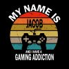 My Name Is Jacob And I Have A Gaming Additiction Svg