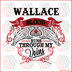 Wallace blood runs through my veins SVG Files For Silhouette, Files