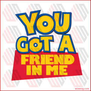 You Have Got A Friend In Me Toy Story Friendship Svg, Disney Svg, Toy