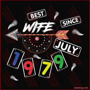 Best wife since july 1979 SVG Files For Silhouette, Files For Cricut,