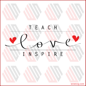 Teach love inspire SVG Files For Silhouette, Files For Cricut, SVG,